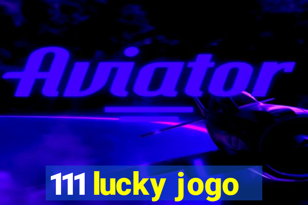 111 lucky jogo